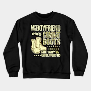 My Boyfriend Wears Combat Boots Military Girlfriend Crewneck Sweatshirt